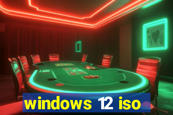 windows 12 iso